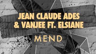Jean Claude Ades &amp; Vanjee ft. Elsiane - Mend (Kellerkind Remix)