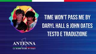Antenna1 - Daryl Hall &amp; John Oates - Time Won&#39;t Pass Me By - Testo e Traduzione