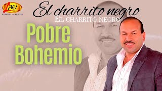 El Charrito Negro - Pobre Bohemio - Música Popular colombiana