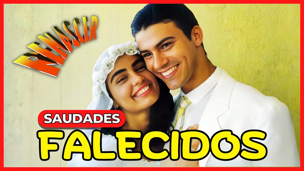 10 ATORES DA NOVELA RENASCER (1993) QUE JÁ MORRERAM! 😭