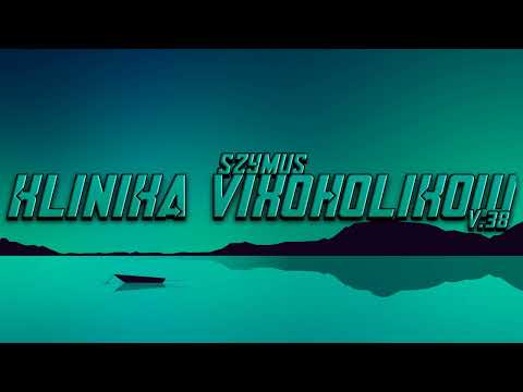 KLINIKA VIXOHOLIKÓW v38 - Dj SzymUs (ełe ełe)