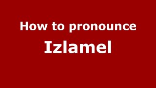 How to pronounce Izlamel