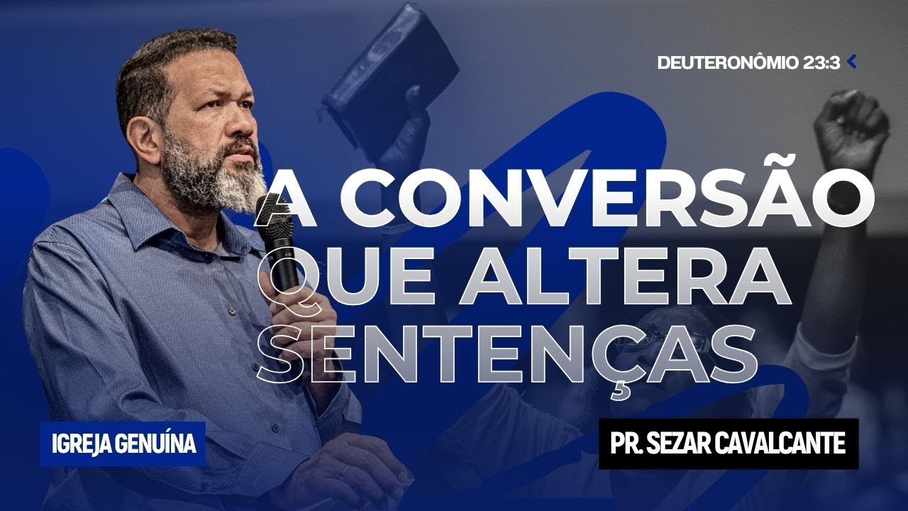 A CONVERSÃO QUE ALTERA SENTENÇAS | PR. SEZAR CAVALCANTE