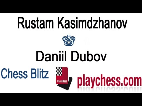 ♚ Chess GM Rustam Kasimdzhanov vs GM Daniil Dubov Chess Blitz on Playchess.com