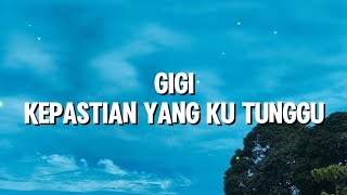 Download lagu Gigi - Kepastian Yang Ku Tunggu (Lirik) mp3