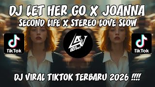 Download lagu DJ LET HER GO X JOANNA X SECOND LIFE X STEREO LOVE SLOW FULLSONG VIRAL TIKTOK TERBARU 2026 ! mp3