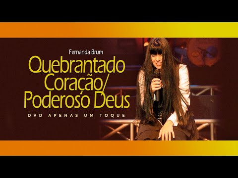 Fernanda Brum - Quebrantado Coração/ Poderoso Deus | DVD Apenas Um Toque