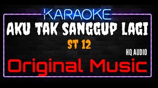 Download lagu Karaoke Aku Tak Sanggup Lagi ( Original Music ) HQ Audio - ST12 mp3