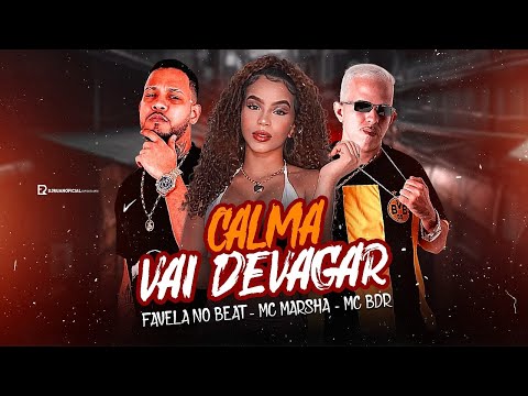 CALMA VAI DEVAGAR - MC BDR , MC MARSHA - MUSICA NOVA - ( Prod: FAVELA NO BEAT )