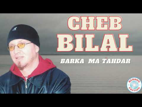 Cheb Bilal - Barka ma tahdar