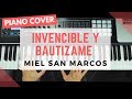 INVENCIBLE y BAUTIZAME | MIEL SAN MARCOS | PIANO COVER
