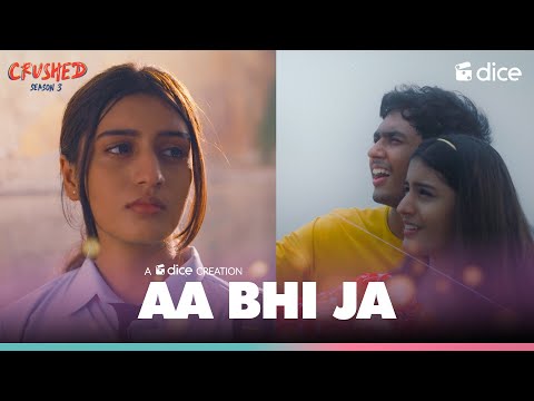 Dice Media | Crushed | Aa Bhi Jaa | Music Video Ft. Aadhya Anand, Rudhraksh Jaiswal