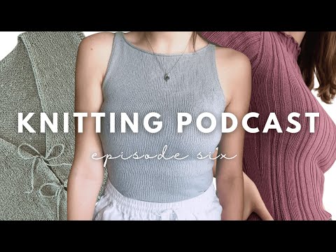 the candid knitting podcast • episode 6 | summer tops or summer flops?