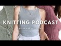 The Candid Knitting Podcast Episode 6 Summer Tops Or Summer Flops