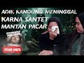 TAK BERTAHAN LAMA 10 HARI TERROR MEMAKAN NYAWA ADIK KANDUNGKU