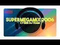 Cyber Dj Team - Supermegamix 2006 (REMIX)
