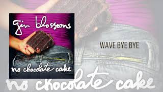 Gin Blossoms - Wave Bye Bye (Official Audio)