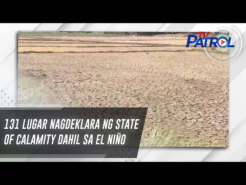 131 lugar nagdeklara ng state of calamity dahil sa El Niño TV Patrol