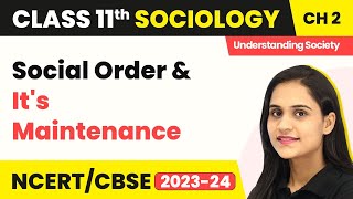 Class 11 Sociology Chapter 2 | Social Order and It's Maintenance