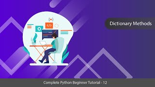 Dictionary Methods - Python Complete Tutorial Series - 12