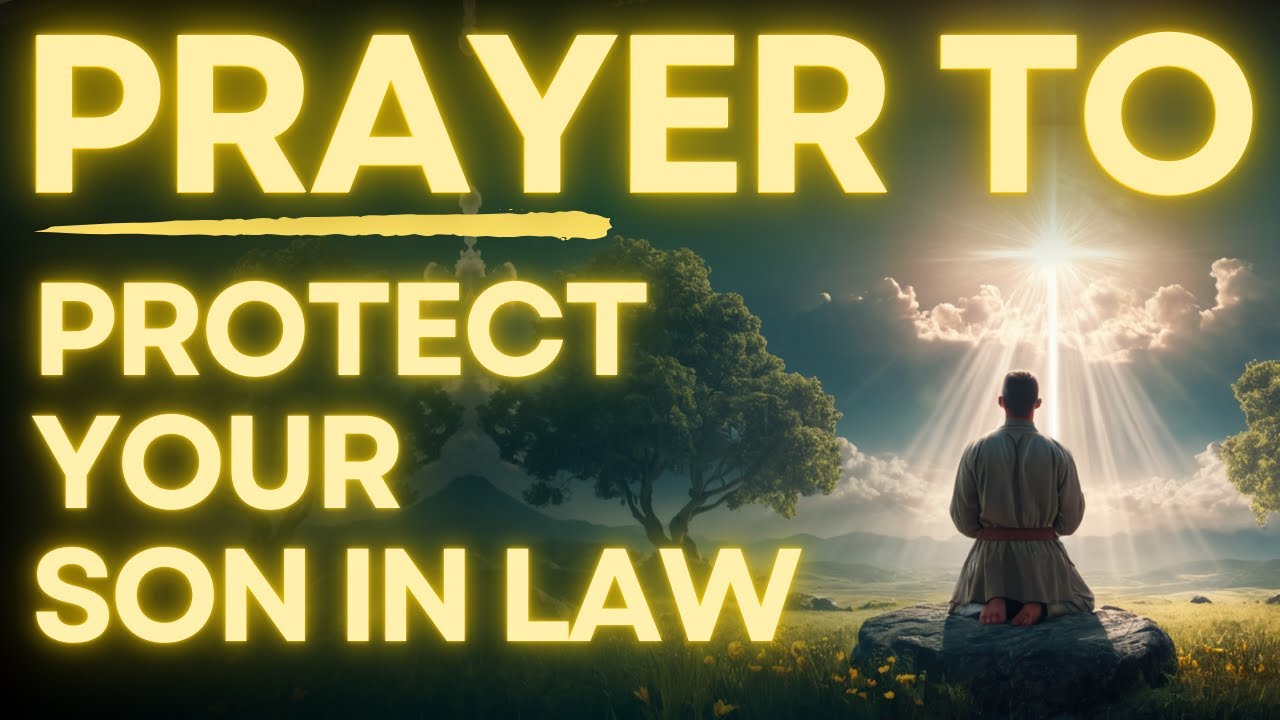 Powerful Prayer for Your Son In Law | For Protection, Strength and Guidance
