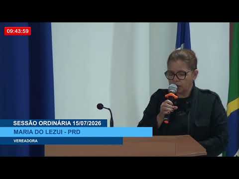 SESSÃO DIA 15/07/2026 – PRONUNCIAMENTO DA VEREADORA MARIA DO LEZUI