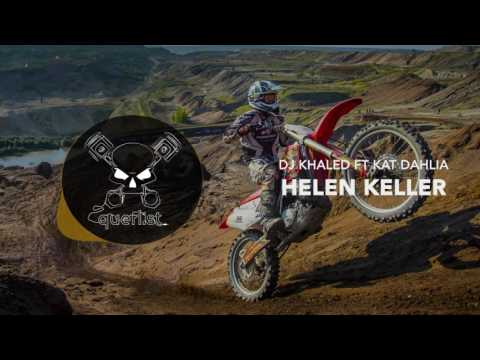 DJ KHALED ft. KAT DAHLIA - HELEN KELLER