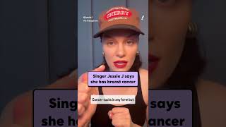 Singer Jessie J says she has breast cancer