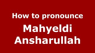 How to pronounce Mahyeldi Ansharullah