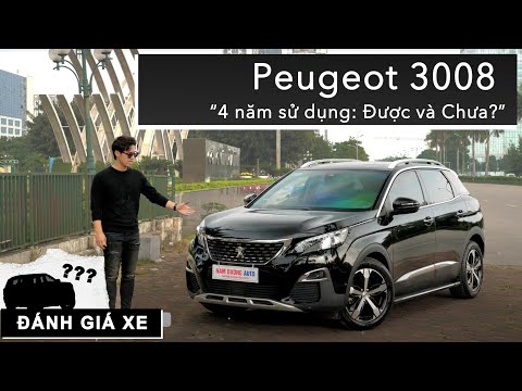 Bộc lộ rõ Ưu/Nhược - Peugeot 3008 sau 4 năm sử dụng: Được và Chưa? |XEHAY.VN|