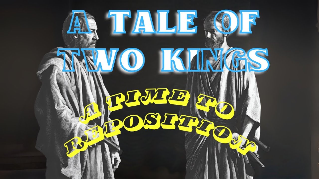 Tale of Two Kings: A Time to Reposition