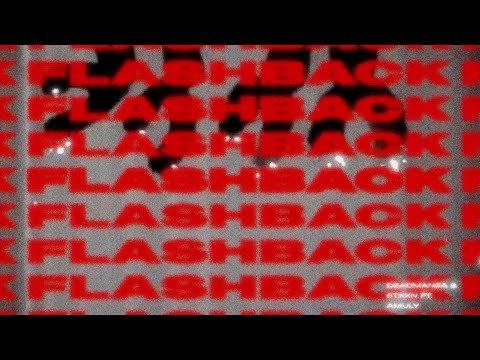 DeadManea x 6txxn & Amuly - FLASHBACK (Visualizer)