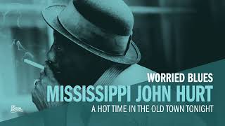 Mississippi John Hurt - A Hot Time in the Old Town Tonight (Official Audio)