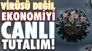 Virüsü Değil, Ekonomiyi Canlı Tutalım! | Babexi ®