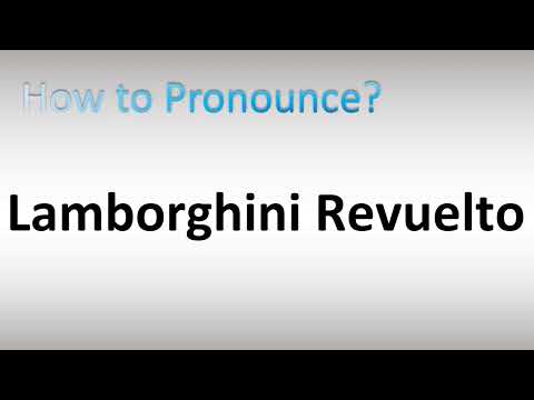 How to Pronounce Lamborghini Revuelto