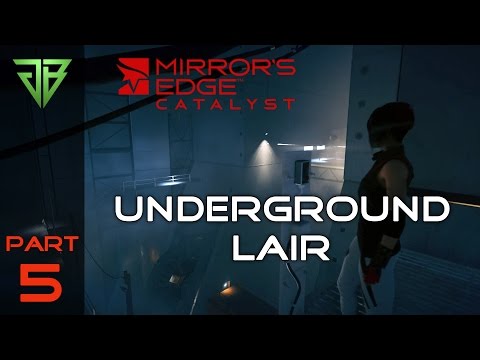 Mirror's Edge Catalyst Gameplay Walkthrough Part 5 - Underground Lair - No Commentary (PC)