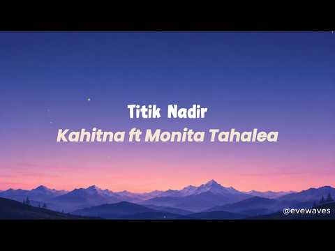 Titik Nadir - Kahitna Feat. Monita Tahalea | Lirik Lagu