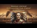 Sejarah Lengkap ALEXANDER THE GREAT Sang Penakluk Dunia Kuno