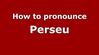 How to pronounce Perseu