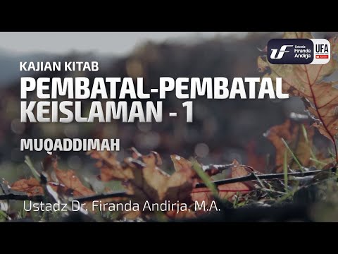 Pembatal Keislaman #1 - Muqaddimah - Ust Dr. Firanda Andirja, MA
