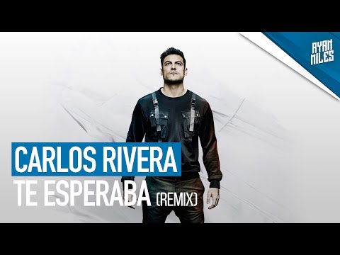 Carlos Rivera - Te Esperaba (Ryan Miles Bachata Remix)