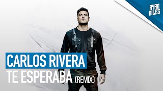 Carlos Rivera - Te Esperaba (Ryan Miles Bachata Remix)