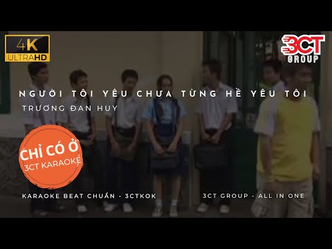 [Karaoke 4K] Người Tôi Yêu Chưa Từng Hề Yêu Tôi - Trương Đan Huy | Beat Chuẩn Nhất | Chỉ Có Ở 3CTKoK