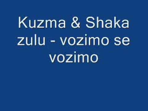 Kuzma & Shaka zulu - vozimo se vozimo