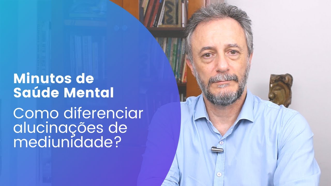 Como diferenciar alucinações de mediunidade?
