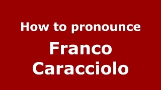 How to pronounce Franco Caracciolo