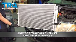 How to Replace AC Condenser 2007-2014 Ford Edge 3.5L