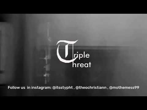 STYPHT , THEO , MOTHEMESS - TRIPLE THREAT ( VIDEO LYRIC )
