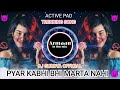 Pyar Kabhi Bhi Marta Nahiiii New Dj Song Dj Remix Susbcribe Djsong Remix Youtubevideos