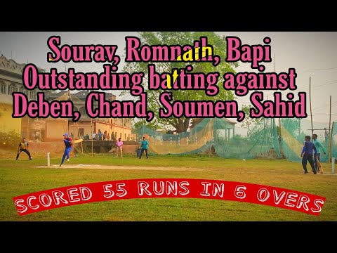 Sourav, Romnath, Bapi batting against Deben, Chand, Soumen, Sahid || Scored 55 Runs in 6 Overs